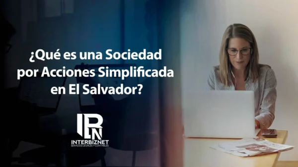 ¿Qué es una Sociedad por Acciones Simplificada en El Salvador? ¿Qué es una Sociedad por Acciones Simplificada en El Salvador?